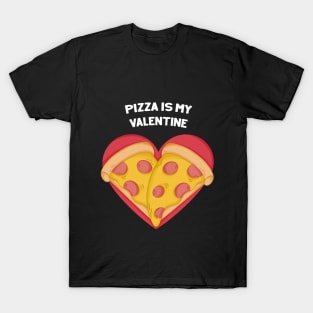 Valentines Pizza Heart - Pizza is my Valentine T-Shirt